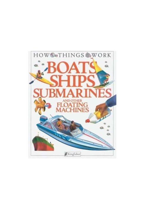 Boats, Ships, Submarines: and Other Floating Machines (How Things Work)