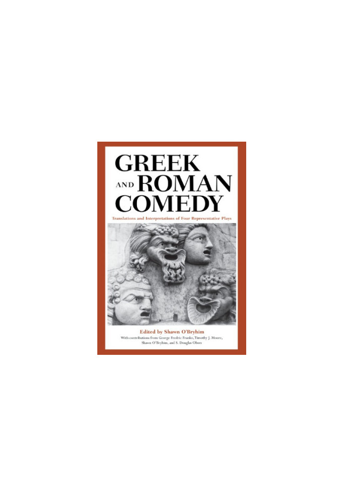 Greek and Roman comedy: translations and interpretations of four representative plays