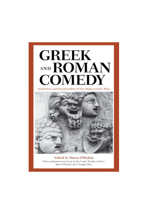 Greek and Roman comedy: translations and interpretations of four representative plays
