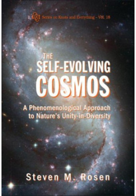 The Self-Evolving Cosmos - A Phenomenological Approach to Nature's Unity-in-Diversity (Series on Knots and Everything)