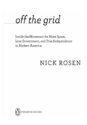 Off the grid: inside the movement for more space, less government, and true independence in modern america