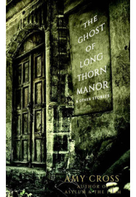 The Ghost of Longthorn Manor and Other Stories