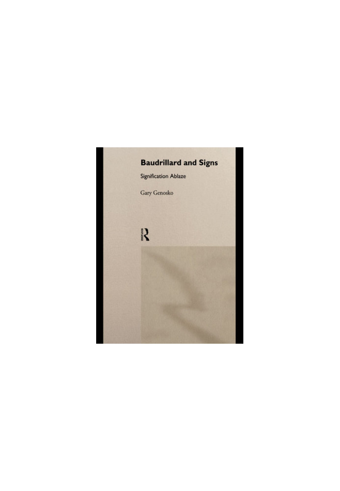 Baudrillard and signs: signification ablaze
