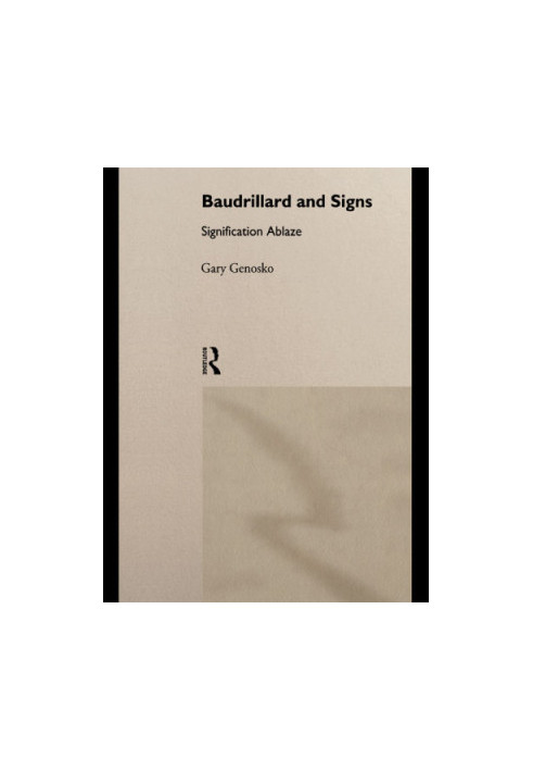 Baudrillard and signs: signification ablaze