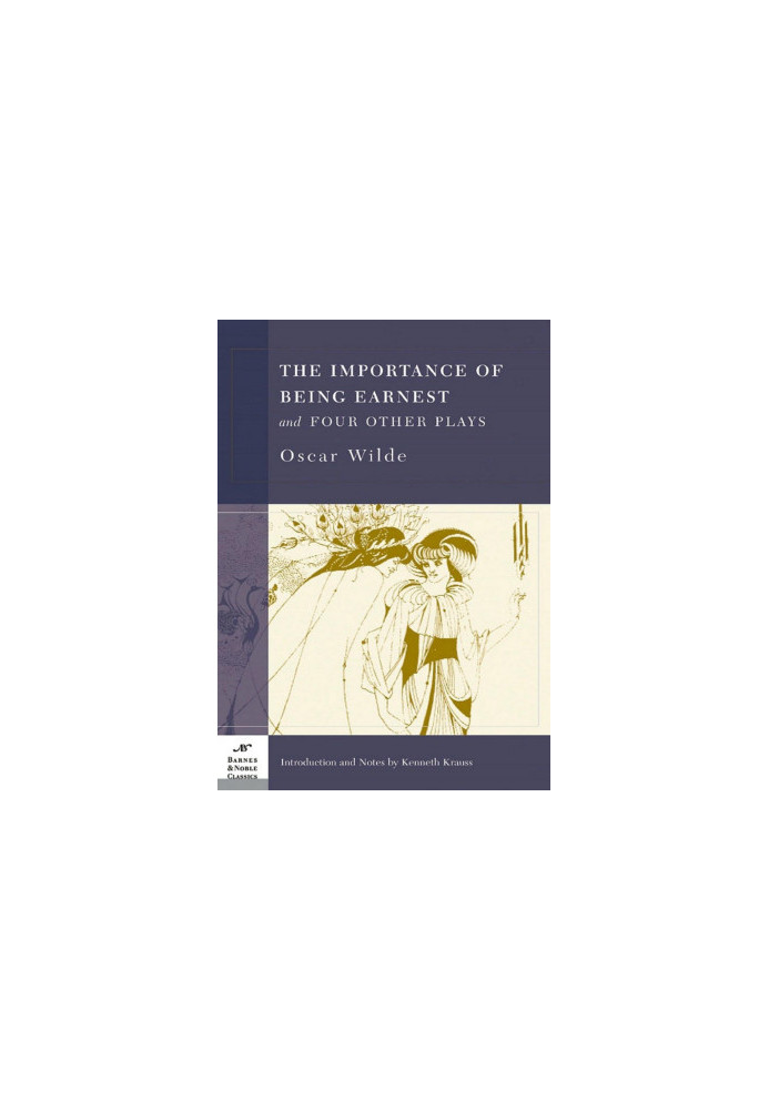 The Importance of Being Earnest and Four Other Plays