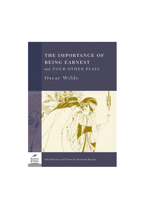 The Importance of Being Earnest and Four Other Plays