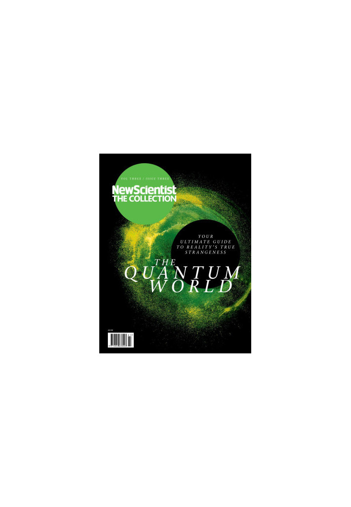 The Quantum World: Your Ultimate Guide to Reality's True Strangeness (New Scientist: The Collection)