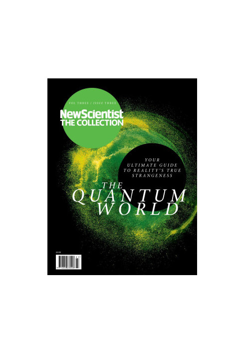 The Quantum World: Your Ultimate Guide to Reality's True Strangeness (New Scientist: The Collection)
