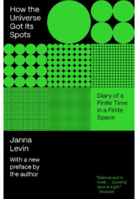 How The Universe Got Its Spots. Diary Of A Finite Time In A Finite Space