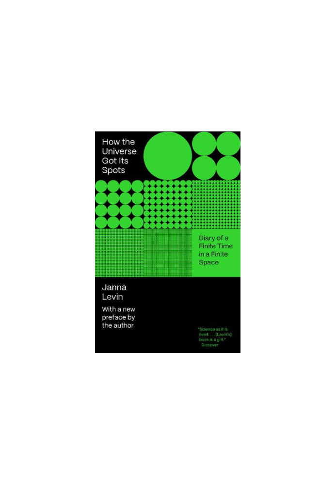 How The Universe Got Its Spots. Diary Of A Finite Time In A Finite Space