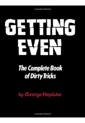 Getting Even: The Complete Book of Dirty Tricks