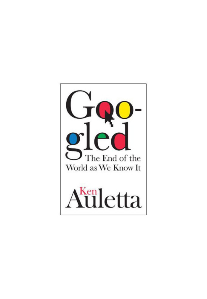 Googled: the end of the world as we know it