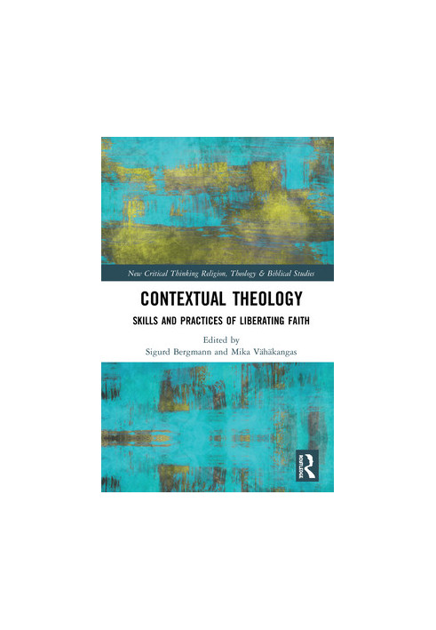 Contextual Theology: Skills and Practices of Liberating Faith