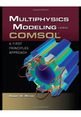 Multiphysics Modeling Using COMSOL: A First Principles Approach