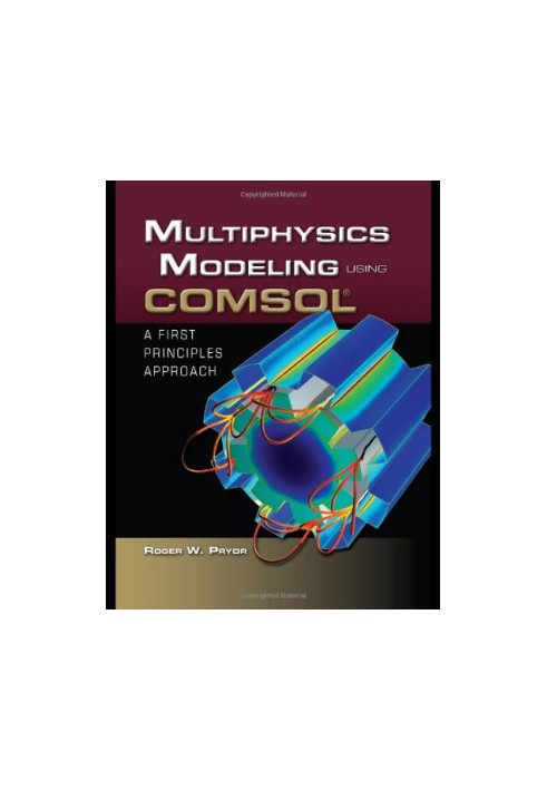 Multiphysics Modeling Using COMSOL: A First Principles Approach