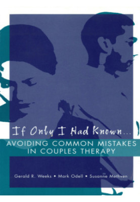 If only I had known-- : avoiding common mistakes in couples therapy