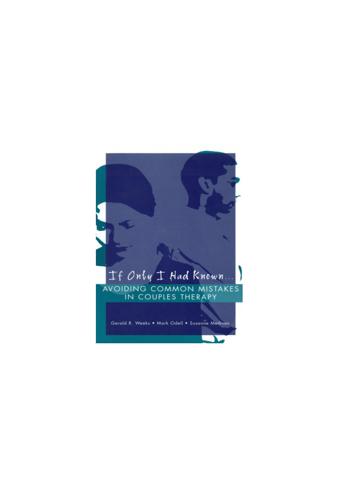 If only I had known-- : avoiding common mistakes in couples therapy