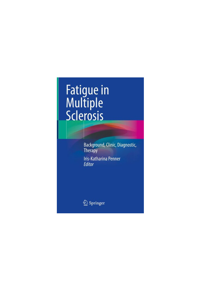 Fatigue in Multiple Sclerosis: Background, Clinic, Diagnostic, Therapy