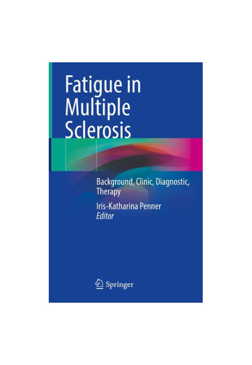 Fatigue in Multiple Sclerosis: Background, Clinic, Diagnostic, Therapy