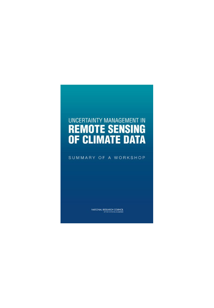 Uncertainty Management in Remote Sensing of Climate Data: Summary of a Workshop