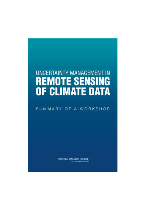 Uncertainty Management in Remote Sensing of Climate Data: Summary of a Workshop