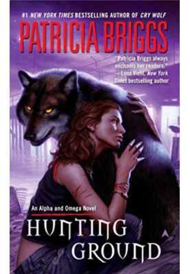 Hunting Ground (Alpha & Omega, 02 Mercy Thompson World, 03)