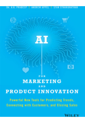 AI for marketing and product innovation: powerful new tools for predicting trends, connecting with customers, and closing sal