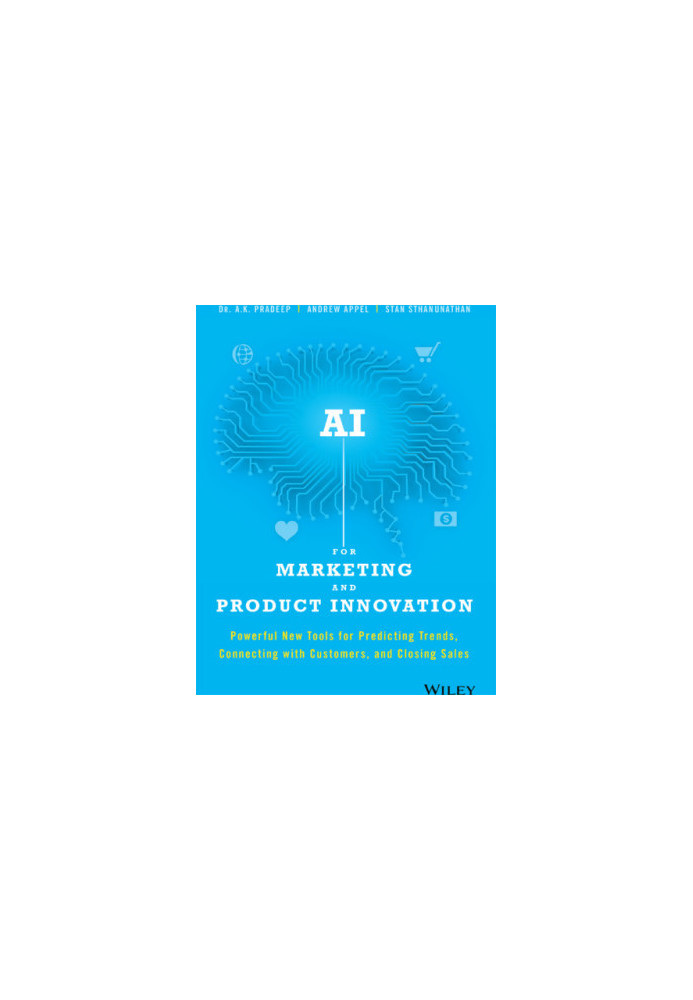 AI for marketing and product innovation: powerful new tools for predicting trends, connecting with customers, and closing sal