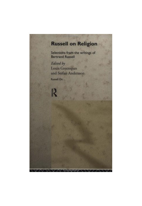 Russell on religion: selections from the writings of Bertrand Russell