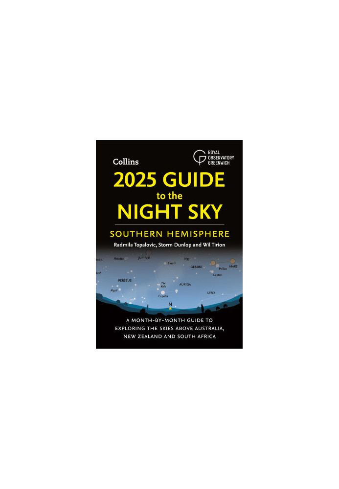 2025 Guide to the Night Sky Southern Hemisphere: A month-by-month guide to exploring the skies above Australia, New Zealand a