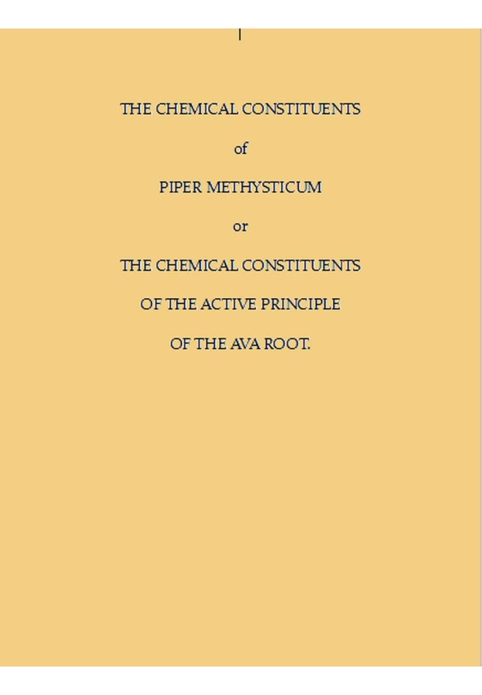 The Chemical Constituents of Piper Methysticum Or, The Chemical Constituents of the Active Principle of the Ava Root