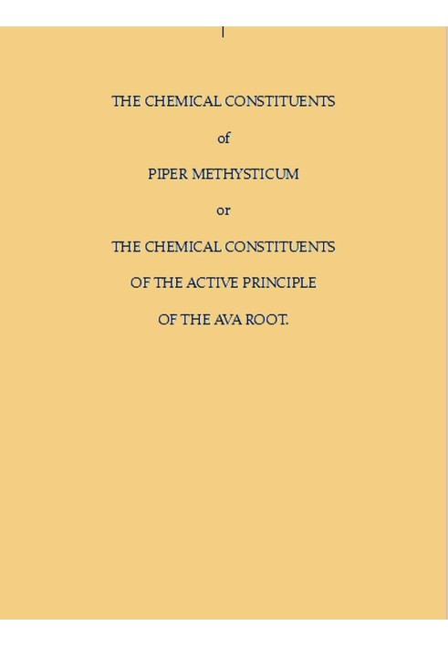 The Chemical Constituents of Piper Methysticum Or, The Chemical Constituents of the Active Principle of the Ava Root