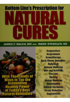 Bottom Line's Prescription for Natural Cures : With Thousands of Ways to Tap the Astounding Healing Power of Today's Best Nat