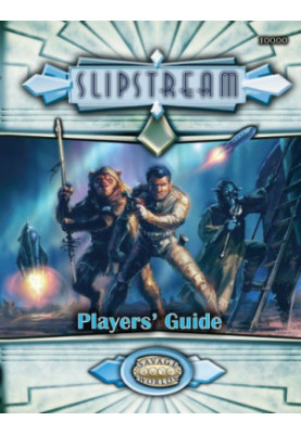 Savage Worlds: Slipstream: Player's Guide