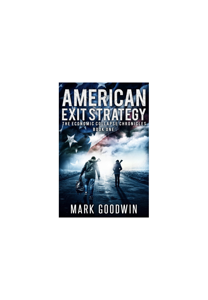 American Exit Strategy: A Post-Apocalyptic Tale of America's Coming Financial Downfall - The Economic Collapse Chronicles, Bo