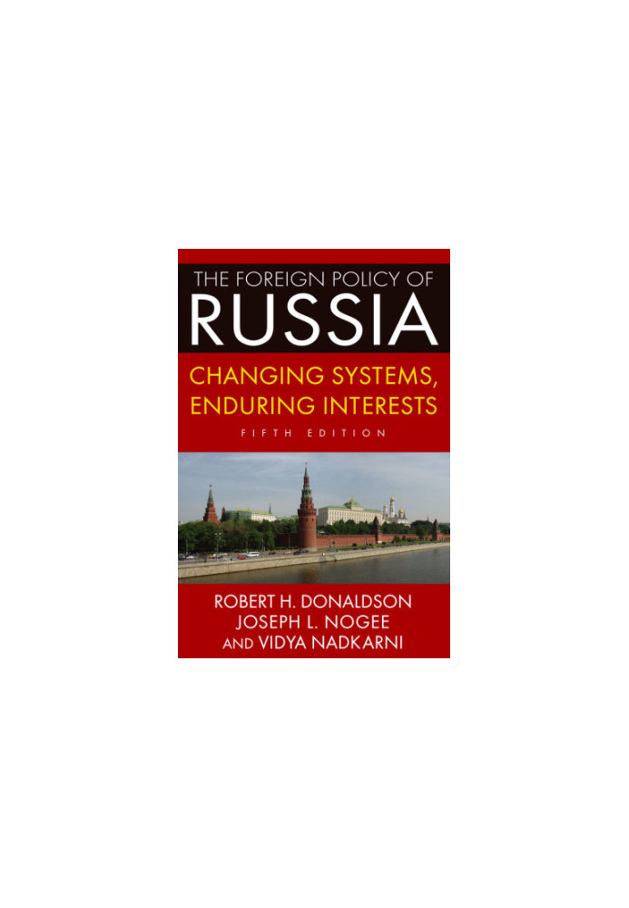 The Foreign Policy of Russia: Changing Systems, Enduring Interests, 2014