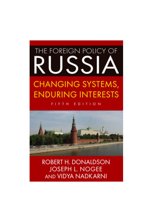 The Foreign Policy of Russia: Changing Systems, Enduring Interests, 2014