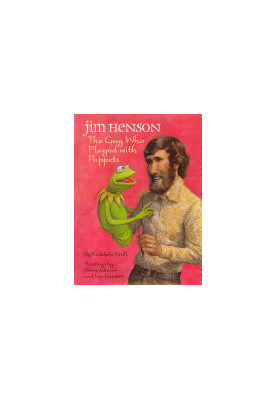 Jim Henson: The Guy Who Played with Puppets