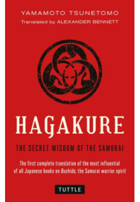 Hagakure: The Secret Wisdom of the Samurai