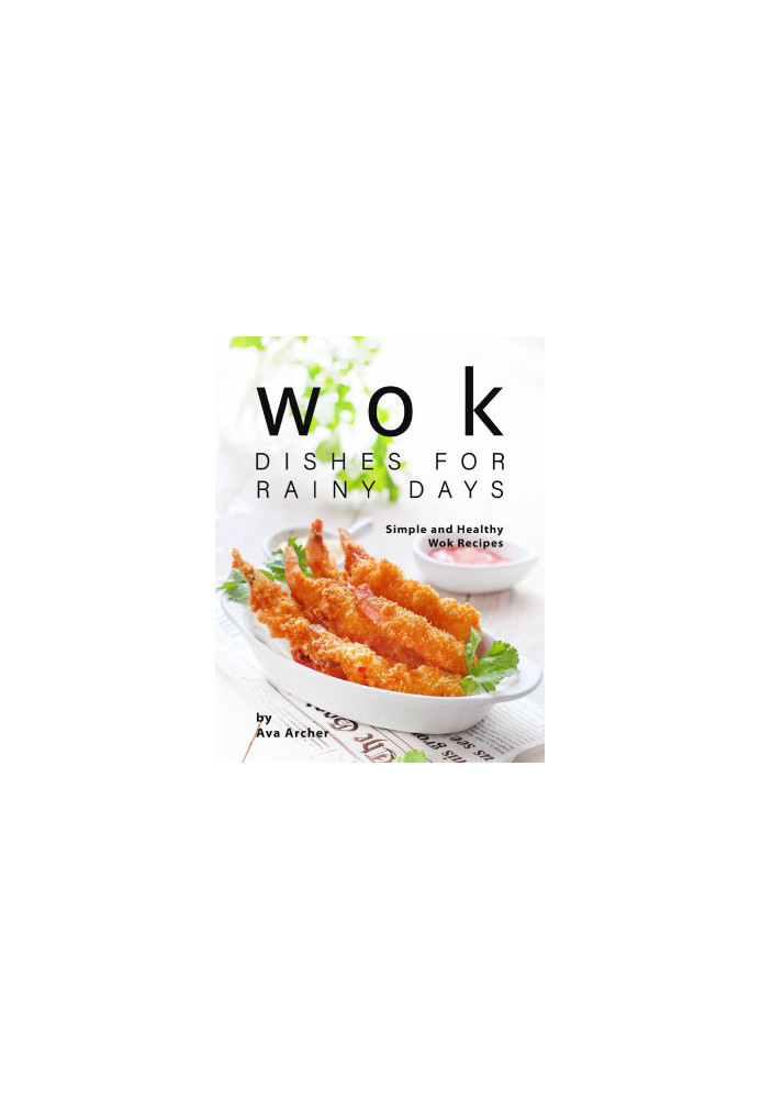 Wok Dishes for Rainy Days - Simple and Healthy Wok Recipes