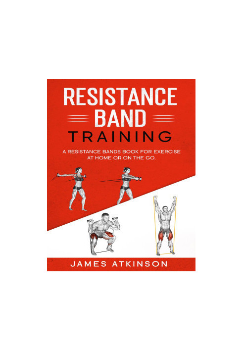 Resistance band Training: A Resistance Bands Book For Exercise At Home Or On The Go.