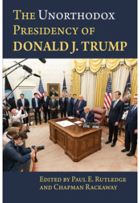 The Unorthodox Presidency of Donald J. Trump