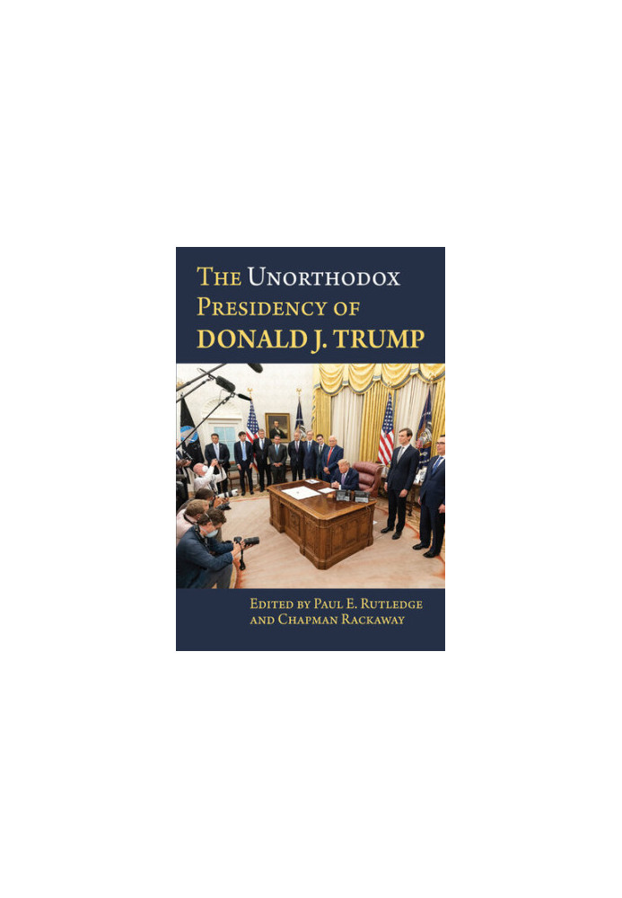 The Unorthodox Presidency of Donald J. Trump