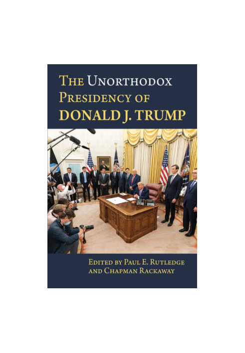 The Unorthodox Presidency of Donald J. Trump