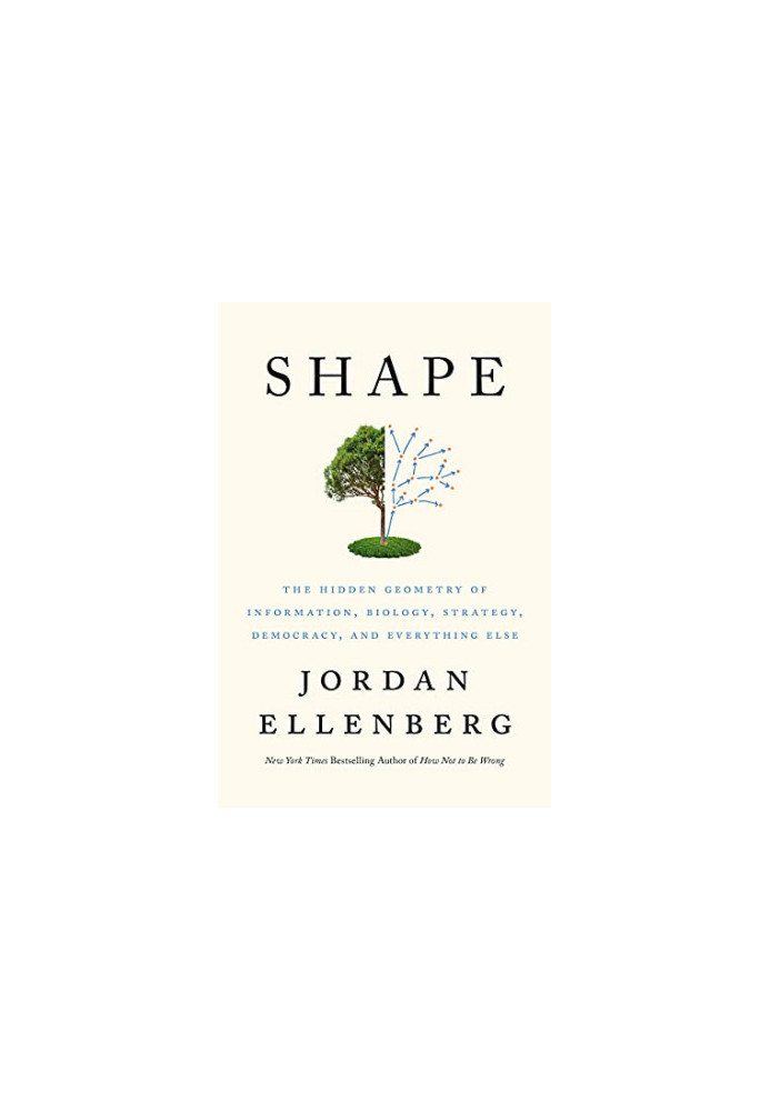 Shape: The Hidden Geometry of Information, Biology, Strategy, Democracy, and Everything Else