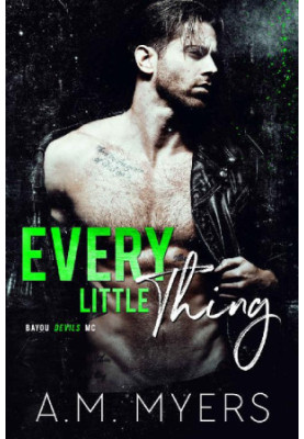 [Bayou Devils MC 07] • Every Little Thing