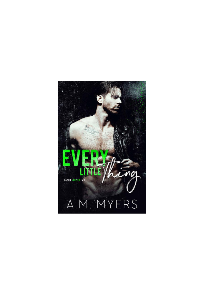 [Bayou Devils MC 07] • Every Little Thing