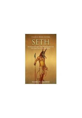 Seth: The History and Legacy of the Ancient Egyptian God Who Killed Osiris to Usurp the Throne