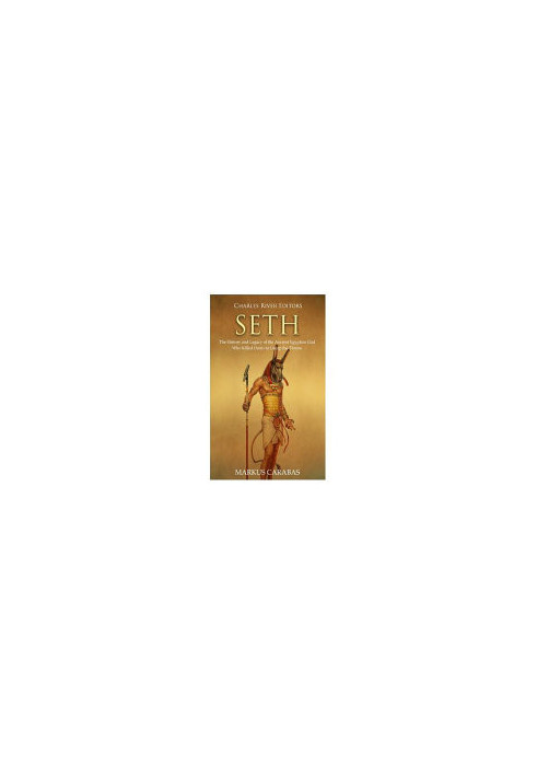 Seth: The History and Legacy of the Ancient Egyptian God Who Killed Osiris to Usurp the Throne