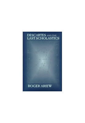 Descartes and the Last Scholastics